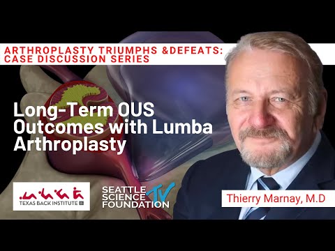 Long-Term OUS Outcomes with Lumbar Arthroplasty - Thierry Marnay, M.D.