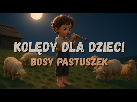 BOSY PASTUSZEK - BYŁ PASTUSZEK BOSY  ⭐🎶 KOLĘDY DLA DZIECI | WESOŁE NUTKI