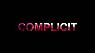COMPLICIT - Teaser