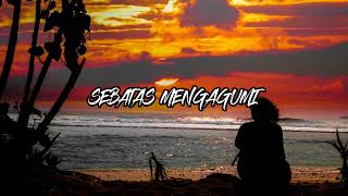 Download lagu Sebatas mengagumi [ music ] mp3