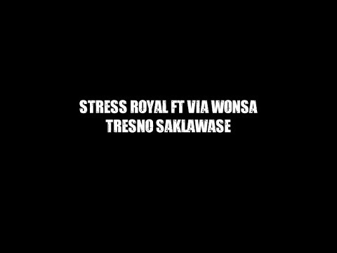 Stress Royal Ft Via Wonsa - Tresno Saklawase