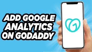 How To Add Google Analytics In GoDaddy - Quick And Easy!