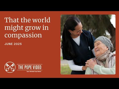 June 2025: That the world might grow in compassion