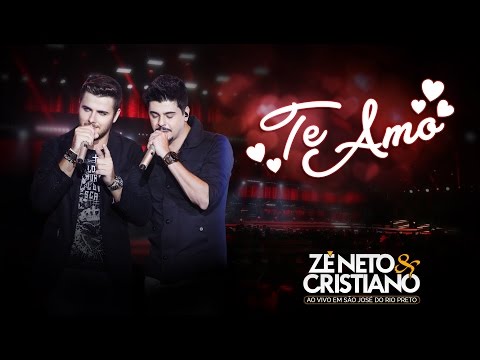 Zé Neto e Cristiano - Te Amo (DVD Ao vivo em São José do Rio Preto) [Vídeo Oficial]