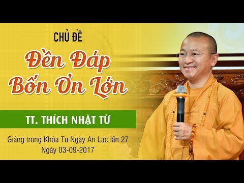 Đền đáp bốn ân lớn - TT. Thích Nhật Từ