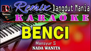 Download lagu Benci - Karaoke (Nada Wanita) Mansyur S || Dj Mix Dut Orgen Tunggal RDM  mp3