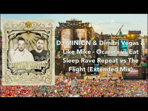 DJ MINION & Dimitri Vegas & Like Mike - Ocarina vs Eat Sleep Rave Repeat vs The Flight (Extended)