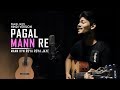 Pagal Mann Re - Mann Kyn Roya Roya Jaye | R Joy & Hiran | Pagol Mon Re - Hindi Version