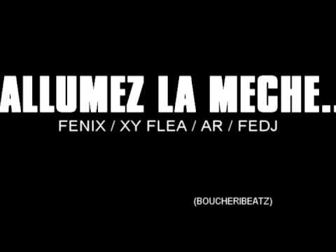 Fenix; Xy; AR; Fedj - allumez la meche - Prod : boucheribeatz
