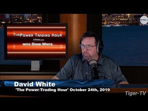 October 24th, The Power Trading Hour with David White on TFNN -2019