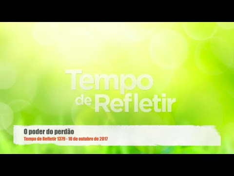 Tempo de Refletir 1379 - O poder do perdão