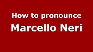 How to pronounce Marcello Neri