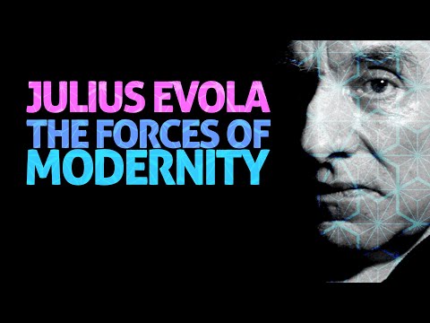 Julius Evola: The Forces of Modernity