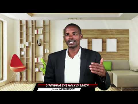 DEFENDING THE HOLY SABBATH BY NGIRABAKUNZI James