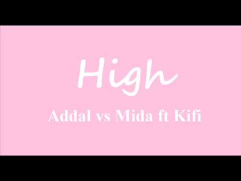 Addal vs Mida ft Kifi - High - Lyrics