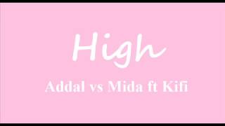High Lyrics Addal vs Mida ft Kifi