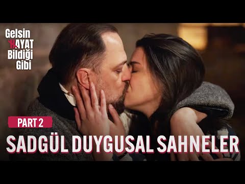 #SadGül En Duygusal Sahneler - Part 2 | Gelsin Hayat Bildiği Gibi