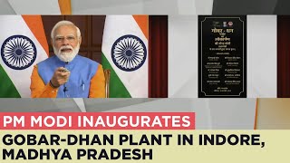 PM Modi inaugurates Gobar-Dhan plant in Indore Mad