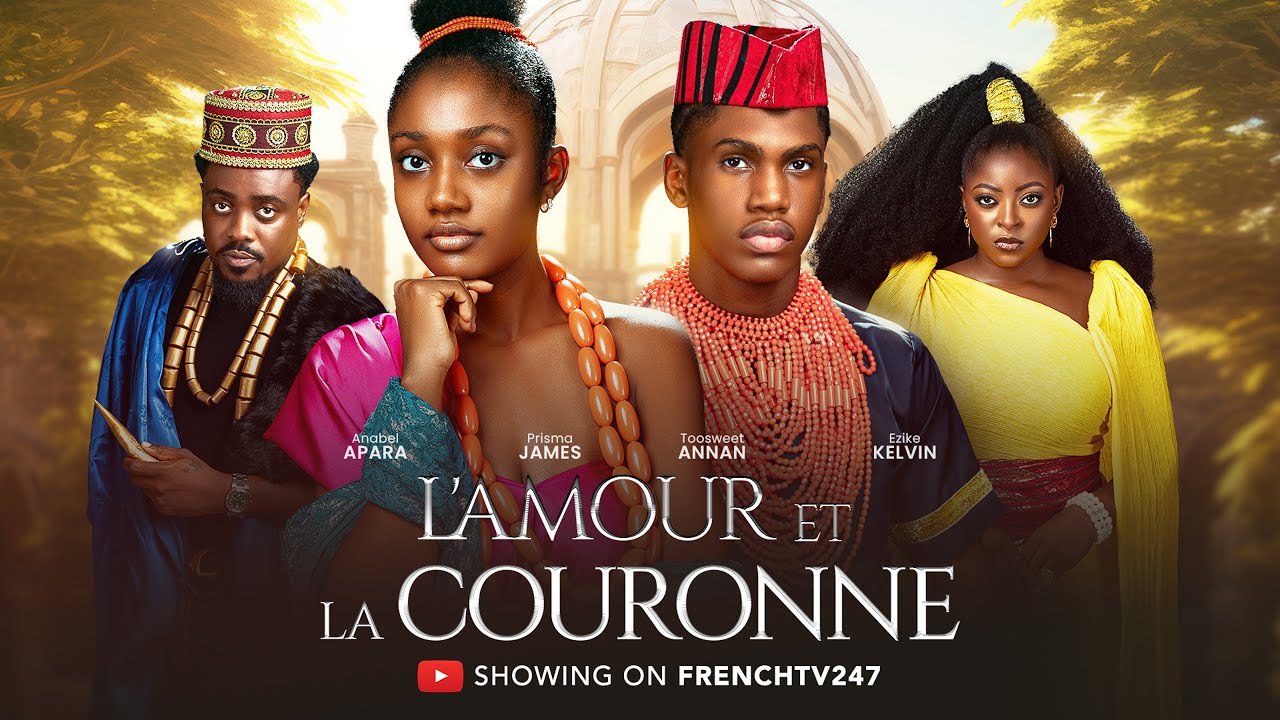L'AMOUR ET LA COURONNE- ANNABEL APARA  KELVIN EZIKE  TOOSWEET ANNAN PRISMA JAMES