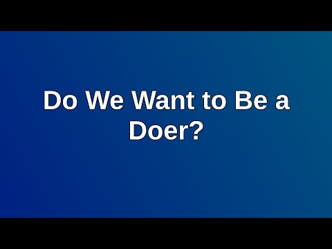 20200802 AM: Do We Want to Be a Doer?
