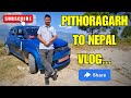 Pithoragarh To Nepal Border Via JhulaGhat Uttarakhand Vlog 2023 Indo Nepal Border Check Post