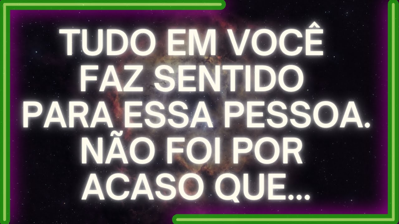 MENSAGEM dos Anjos: TUDO EM VOCÊ Faz Sentido Para Essa Pessoa. NÃO FOI POR ACASO QUE...