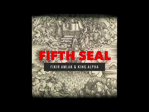 Fifth Seal - Fikir Amlak & King Alpha