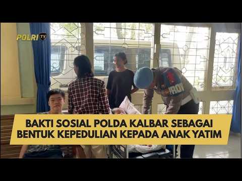 BAKTI SOSIAL POLDA KALBAR SEBAGAI BENTUK KEPEDULIAN KEPADA ANAK YATIM