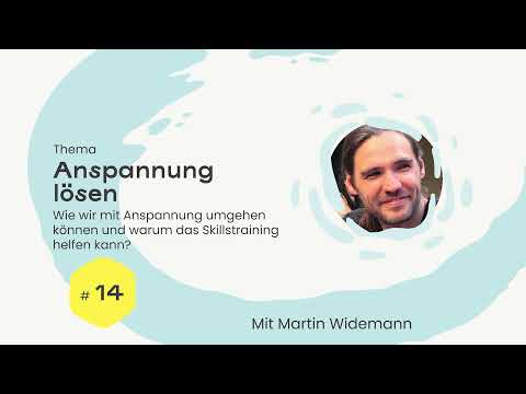 Anspannung lösen: Wie wir mit Anspannung umgehen können - mit Martin Widemann (Podcast 2021)