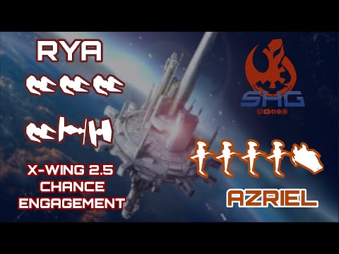 X-Wing 2.5 - Rya vs. Azriel - Chance Engegement