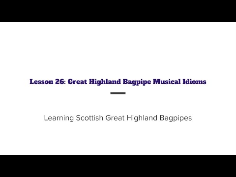 Learning the Scottish Great Highland Bagpipe: Lesson 26 - Idioms