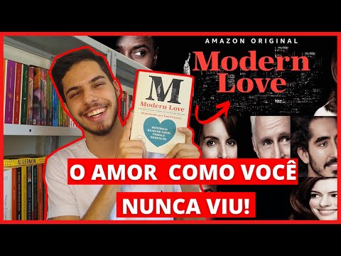 Modern Love: histórias de amor que você precisa conhecer! ❤️