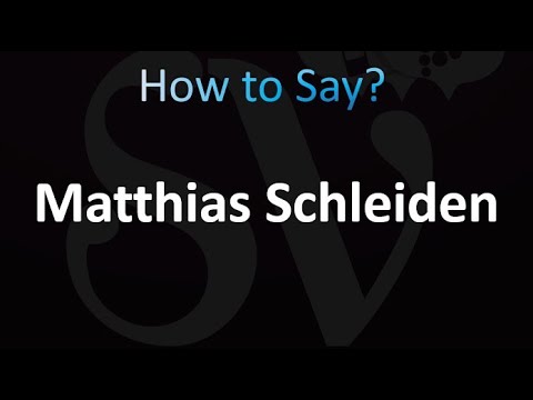 How to Pronounce Matthias Schleiden