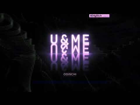 Six Sex - U&ME (Odischi Remix)