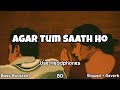 Agar Tum Saath Ho | 8D | Bass Boosted | Slowed + Reverb | LINES