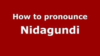 How to pronounce Nidagundi
