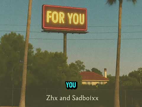 For you Sadboixx & ZHX(Lyric video)