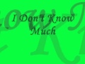 I Don't Know Much But I Know I Love You (Lyrics)