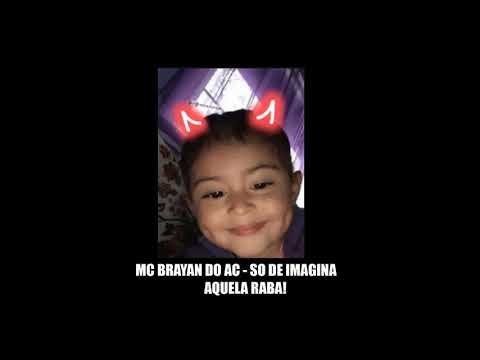 MC BRAYAN DO AC - SO DE IMAGINA AQUELA RABA ! BEAT FININ