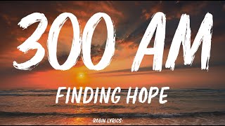 Finding Hope - 3:00 AM (Lyrics)