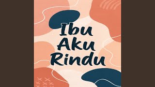 Download lagu Ibu Aku Rindu mp3