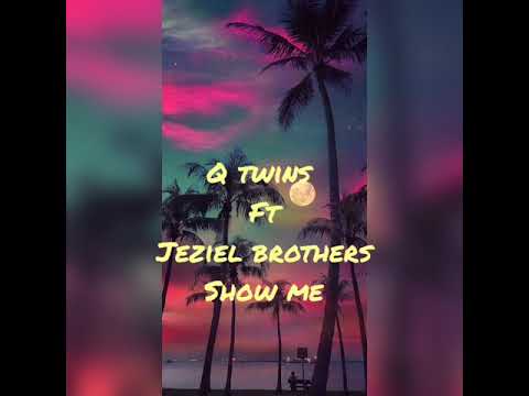 Q Twins ft Jeziel brothers (lyrics) - Show me