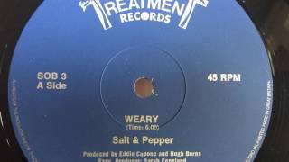 Salt & Pepper - Weary [TREATMENT RECORDS]
