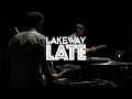 Lakeway - Late (ШООМ_live) 