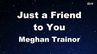 Just a Friend to You - Meghan Trainor Karaoke 【No Guide Melody】 Instrumental
