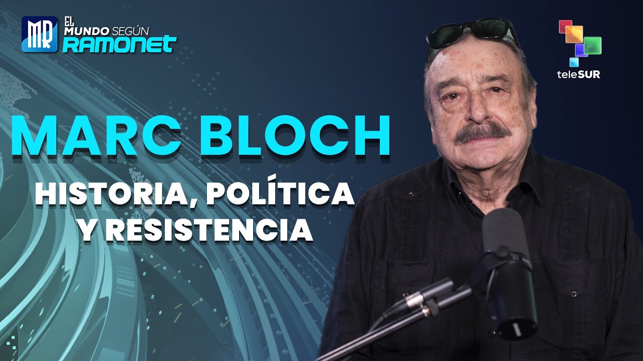 Marc Bloch. Historia, política y resistencia | El Mundo Según Ramonet