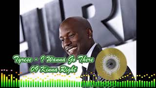 Tyrese - I Wanna Go There - 09 Kinna Right