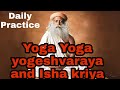 Yoga Yoga Yogeshvaraya and Isha kriya | Daily Guided Meditation by Sadhguru || Increase Samath prana