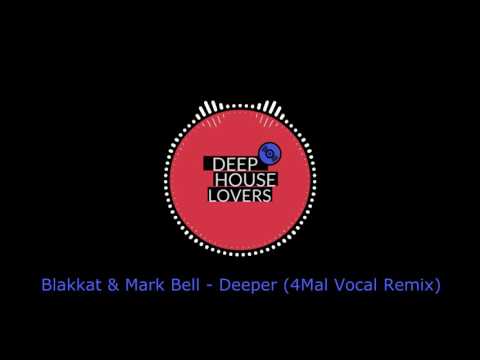 Blakkat & Mark Bell - Deeper (4Mal Vocal Remix)