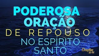 Poderosa Oração de Repouso no Espírito Santo